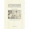 la fonologia funcional de la lengua espanola una aproximacion hi stor