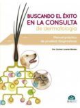 Buscando el éxito en la consulta de dermatología: Manual práctico de pruebas diagnósticas