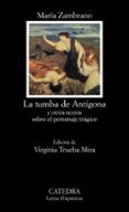 la tumba de antigona y otros textos sobre el personaje tragico