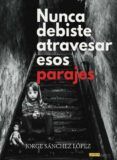 nunca debiste atravesar esos parajes