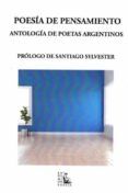 poesia de pensamiento: una antologia de poetas argentinos