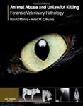 Animal Abuse And Unlawful Killing : Forensic Veterinary Pathology