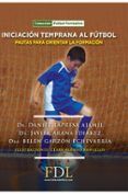 iniciacion temprana al futbol pautas para orientar la formacion