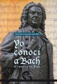 yo conoci a bach el musico de dios