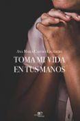 toma mi vida en tus manos