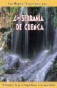 la serrania de cuenca: 28 recorridos a pie por los principales en clav