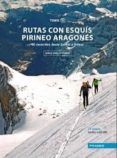 rutas con esquis pirineo aragones. tomo ii