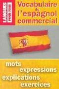 vocabulaire de l espagnol commercial: mots expressions explicat ions e