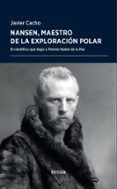 nansen maestro de la exploracion polar: el cientifico que llego a prem