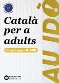 Au idò! Suficiència. Català per a adults. C1. Solucionari