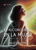 el alcoholismo en la mujer un camino de ida y vuelta