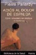adios al dolor de espalda como remediarlo sin medios ni medicina s
