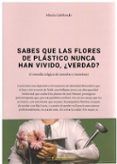 sabes que las flores de plastico nunca han vivido verdadr