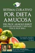 sistema curativo por dieta amucosa del prof arnold ehret anotado rev