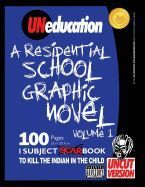 uneducation vol 1 a residential school graphic novel uncut