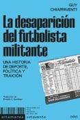 la desaparicion del futbolista militante