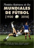 partidos historicos de los mundiales de futbol 1930-2018