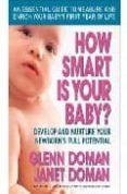 how smart is your babyr develop and nurture your newborn s full poten