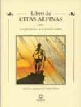 libro de citas alpinas: los protagonistas de la montaña hablan