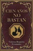 cien anos no bastan