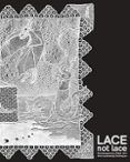 lace not lace contemporary fiber art from lacemaking techniques