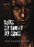 sólo me sirve el odio