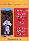 Artes Marciales. El Arte Secreto de la Salud y la Buena Forma Física