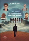 villa eden la ciudad que no necesitaba el tiempo