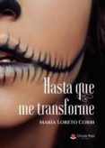 hasta que me transforme