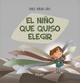 (i.b.d.) el niño que quiso elegir