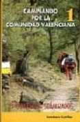 caminando por la comunidad valenciana 1: 21 itinerarios señalizad os