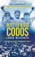metiendo codos voces y confidencias de la mejor generacion del ciclismo espanol