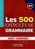 les 500 exercices de grammaire a1 avec corriges