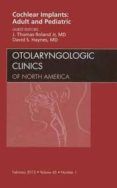 cochlear implants adult and pediatric an issue of otolaryngolog ic cl