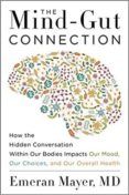 The Mind-gut Connection: How The Hidden Conversation Within Our Bodies