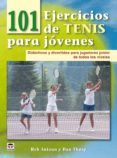 101 ejercicios de tenis para jovenes: didacticos y divertidos par a ju