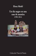 un dia negro en una casa de mentira 1998-2014 poesia reunida