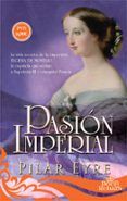 pasion imperial la vida secreta de la emperatriz eugenia de montijo l