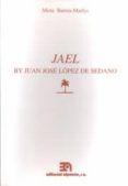 jael by juan jose lopez de sedano an annotated edition with a cr itica