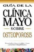osteoporosis: guia de la clinica mayo