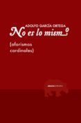 no es lo mismo: aforismos cardinales