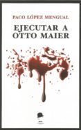 ejecutar a otto maier