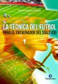 la tecnica del futbol para el entrenador del siglo xxi