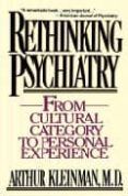 rethinking psychiatry from cultural category to personal experie nce