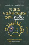 el chico a quien criaron como perro y otras historias del cuaderno de