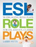 Esl Role Plays: 50 Engaging Role Plays For Esl And Efl Classes