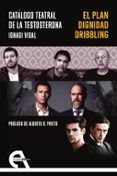 catalogo teatral de la testosterona el plan  dignidad  dribbling