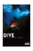 dive the ultimate guide to 60 of the world s top dive locations