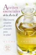 aceites esenciales de la a a la z diccionario completo de aceites ese