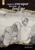 Si quieres escapar llévame contigo